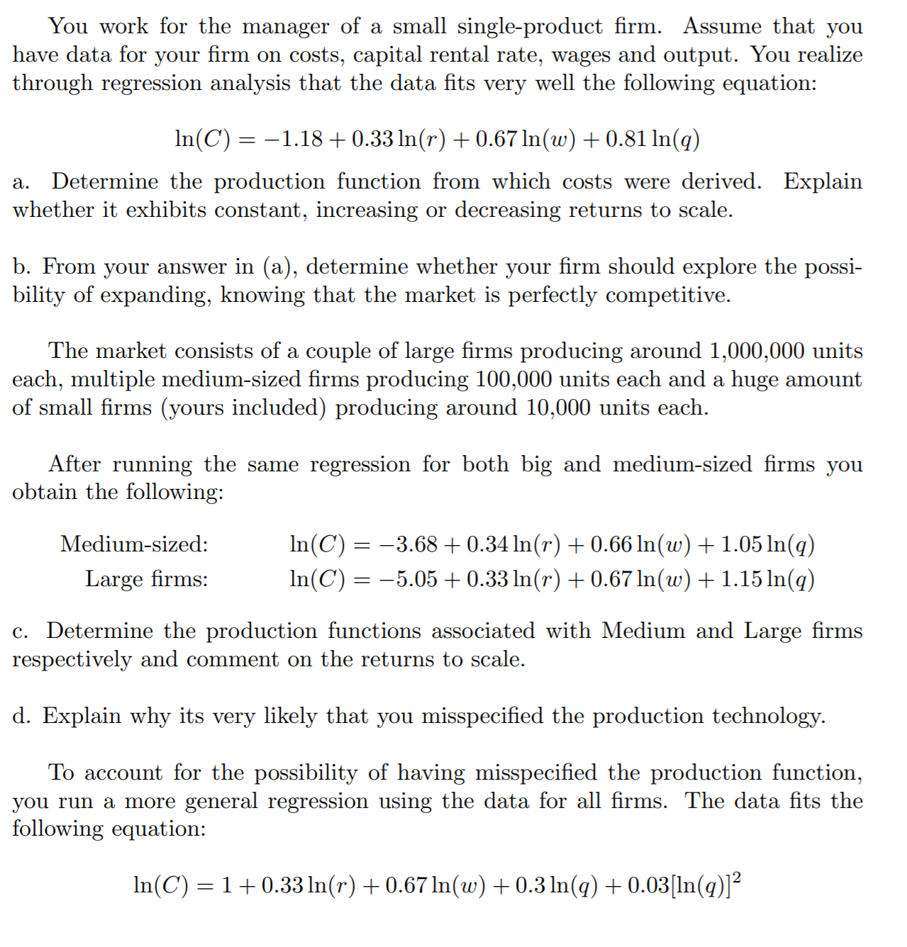 A,B,C You work for the manager of a small single-product rm. Assume