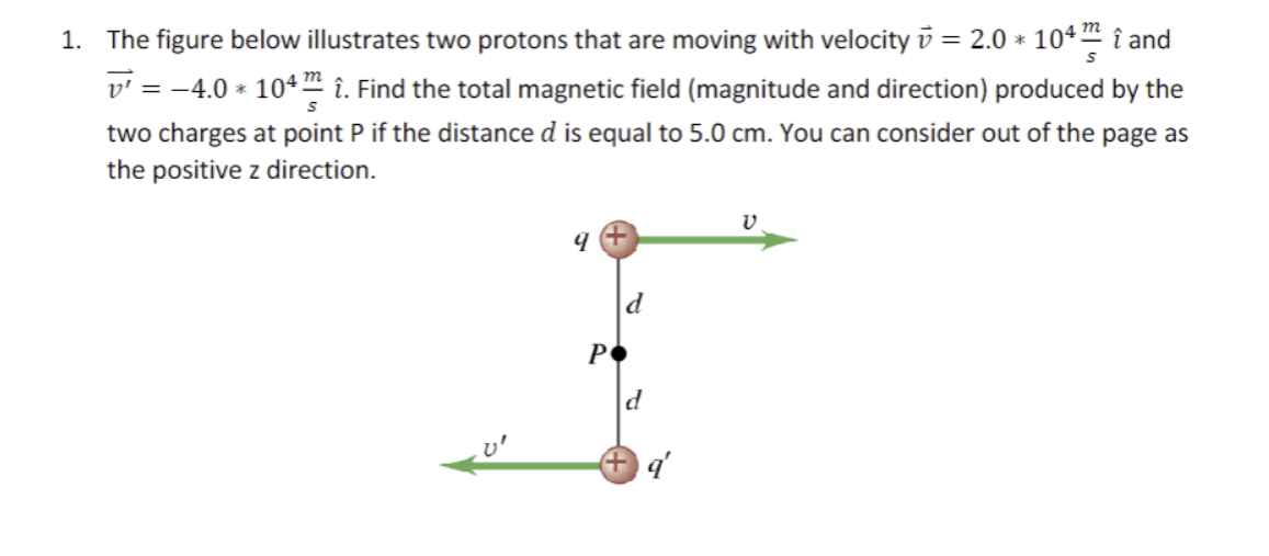 1. The figure below illustrates two protons that are moving with