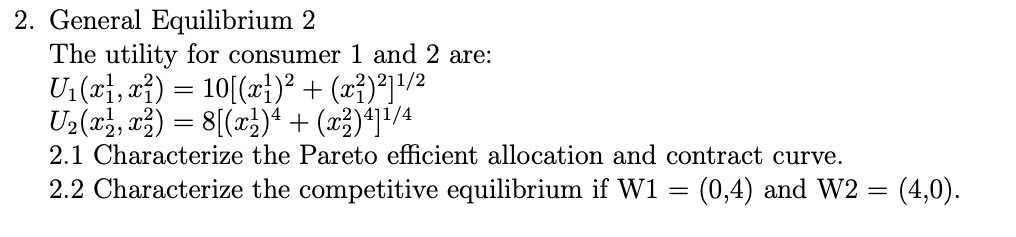 answer (2.1) and (2.2) please 2. General Equilibrium 2 The utility for