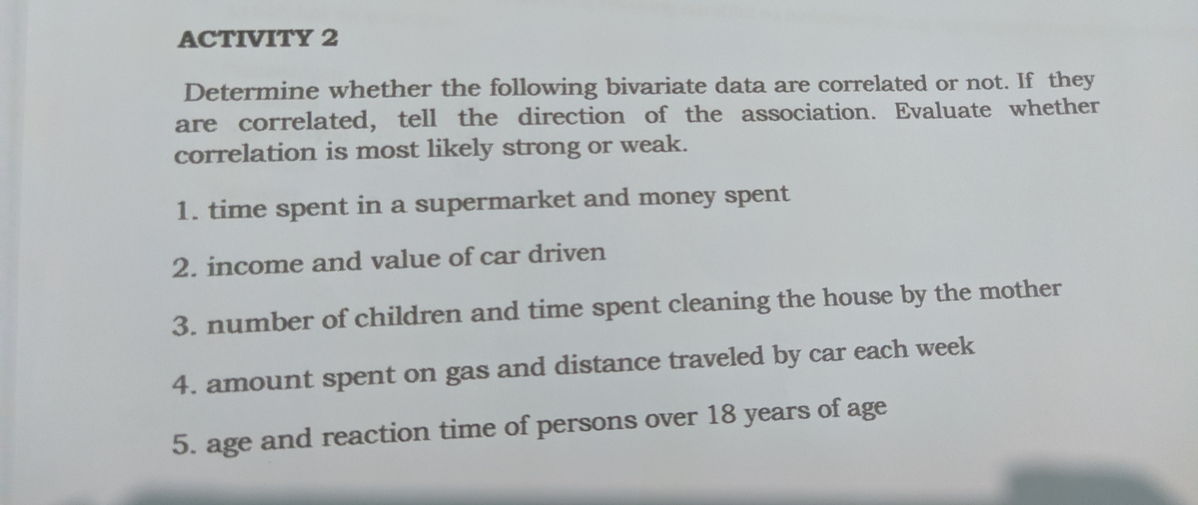 the following case, tell whether the relationship is positive, negative or no