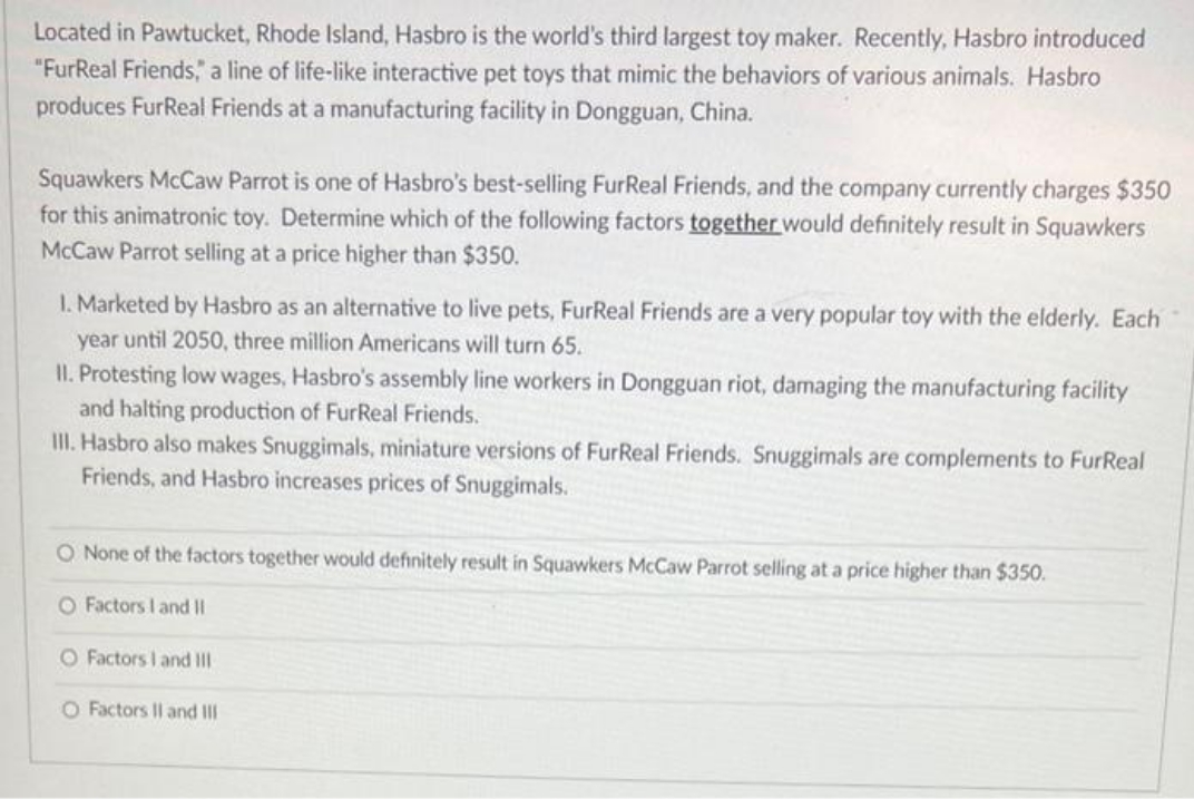 please answer Located in Pawtucket, Rhode Island, Hasbro is the world's third