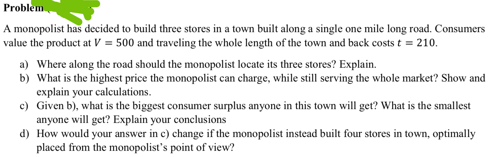 Problem \\ A monopolist has decided to build three stores in