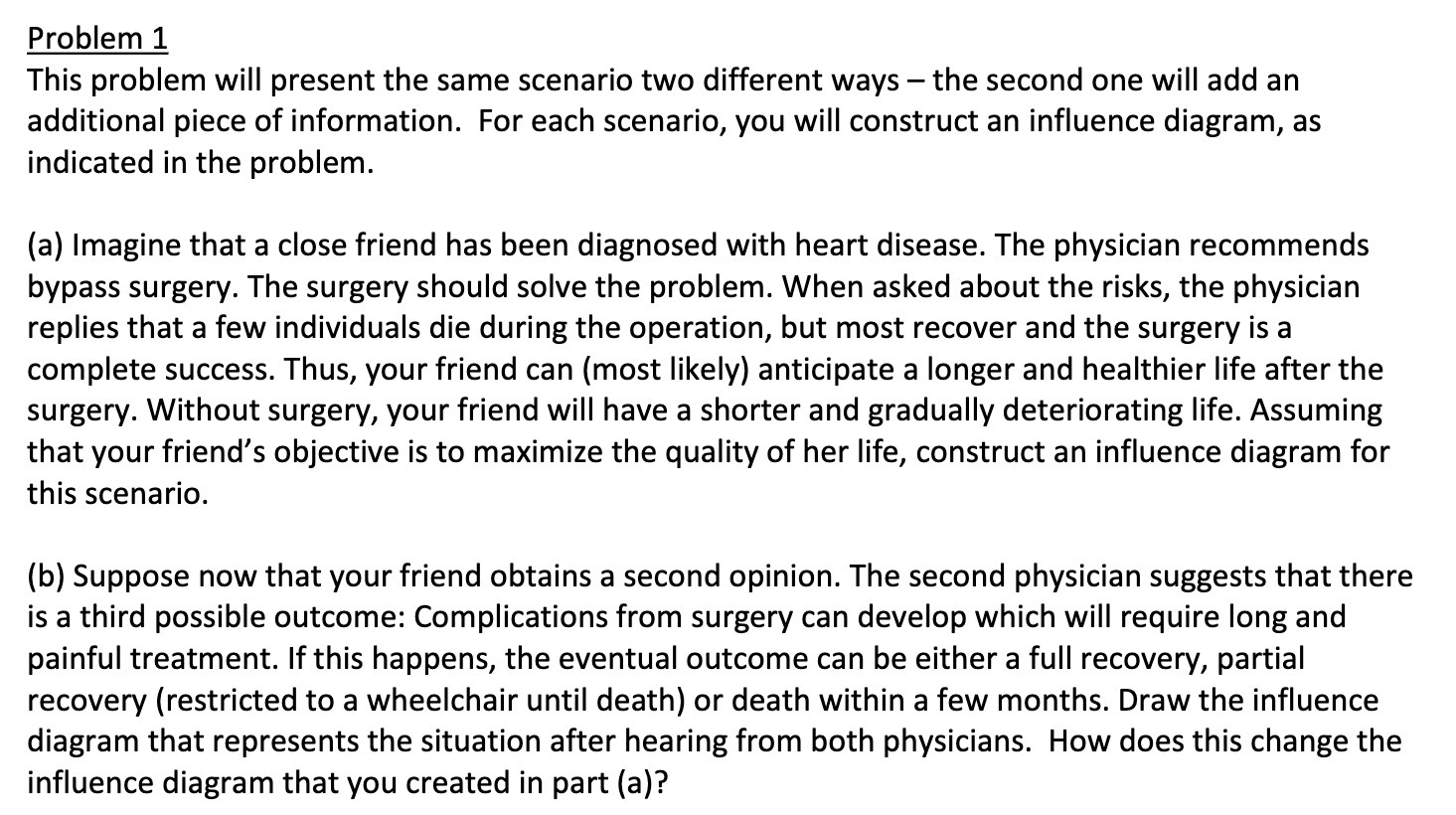  Problem 1 This problem will present the same scenario two different