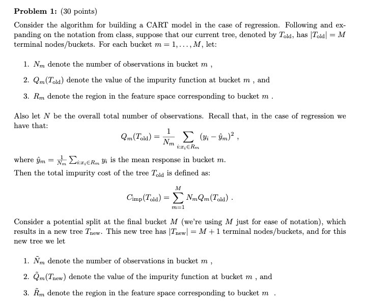  Problem 1: (30 points) Consider the algorithm for building a CART
