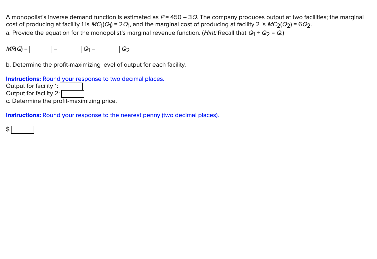  A monopolist's inverse demand function is estimated as P: 450 -
