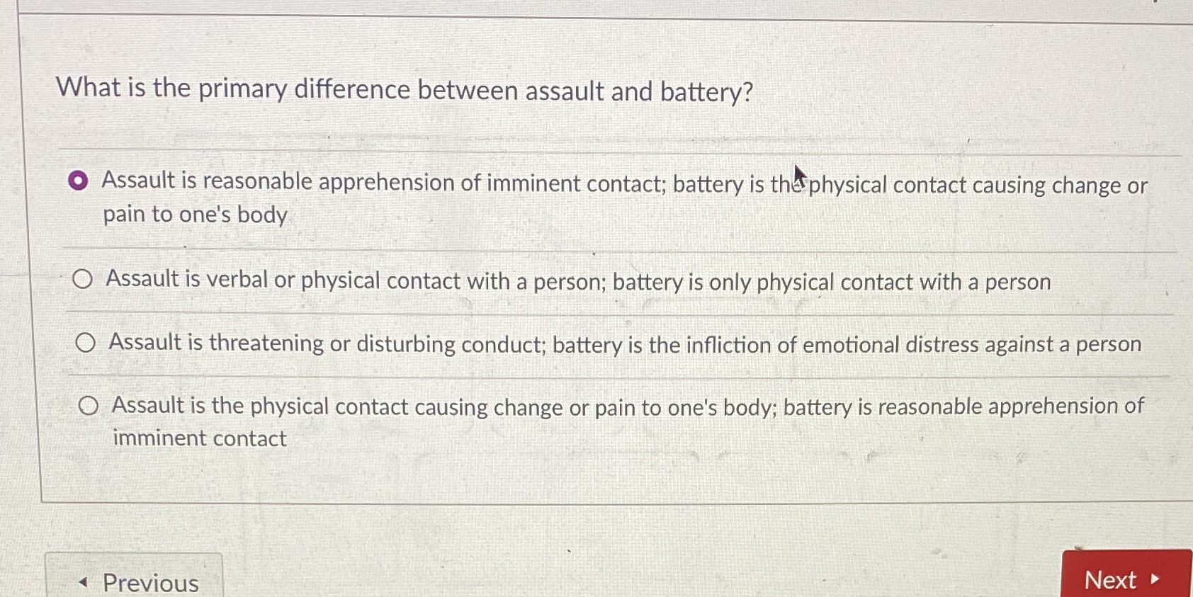  What is the primary difference between assault and battery? O Assault
