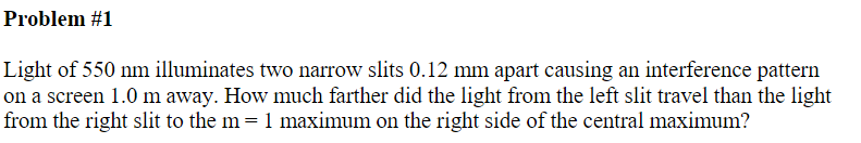#1 Light of 550 nm illuminates two narrow slits 0.12 mm apart