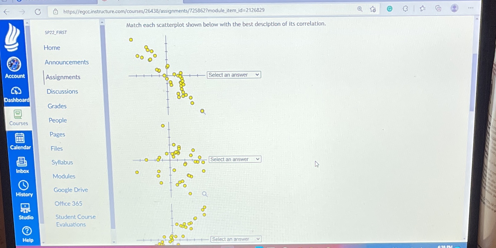  https://egcc.instructure.com/courses/26438/assignments/7258627module_item_id=2126829 G Match each scatterplot shown below with the best desciption