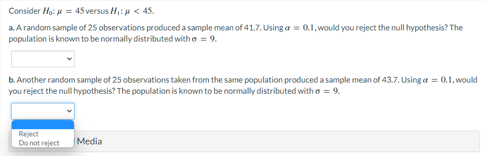 Consider Ho: g = 45versusH1.g < 45. a. A random sample of