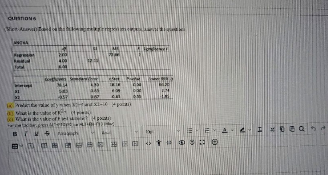  QUESTION 6 (Short-Answer) Based on the following multiple regression outputs, answer