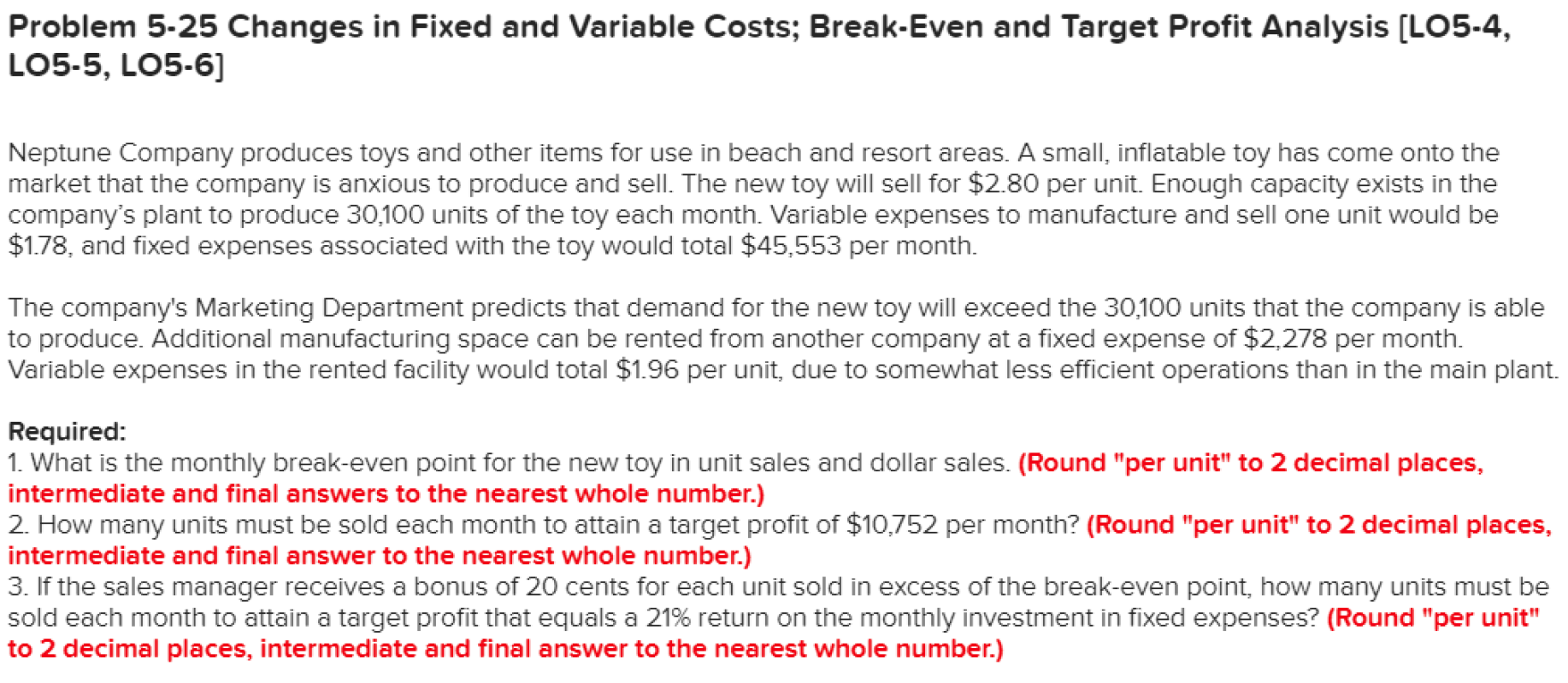 Variable Costs: Break-Even and Target Profit Analysis. Problem 5-25 Changes in Fixed