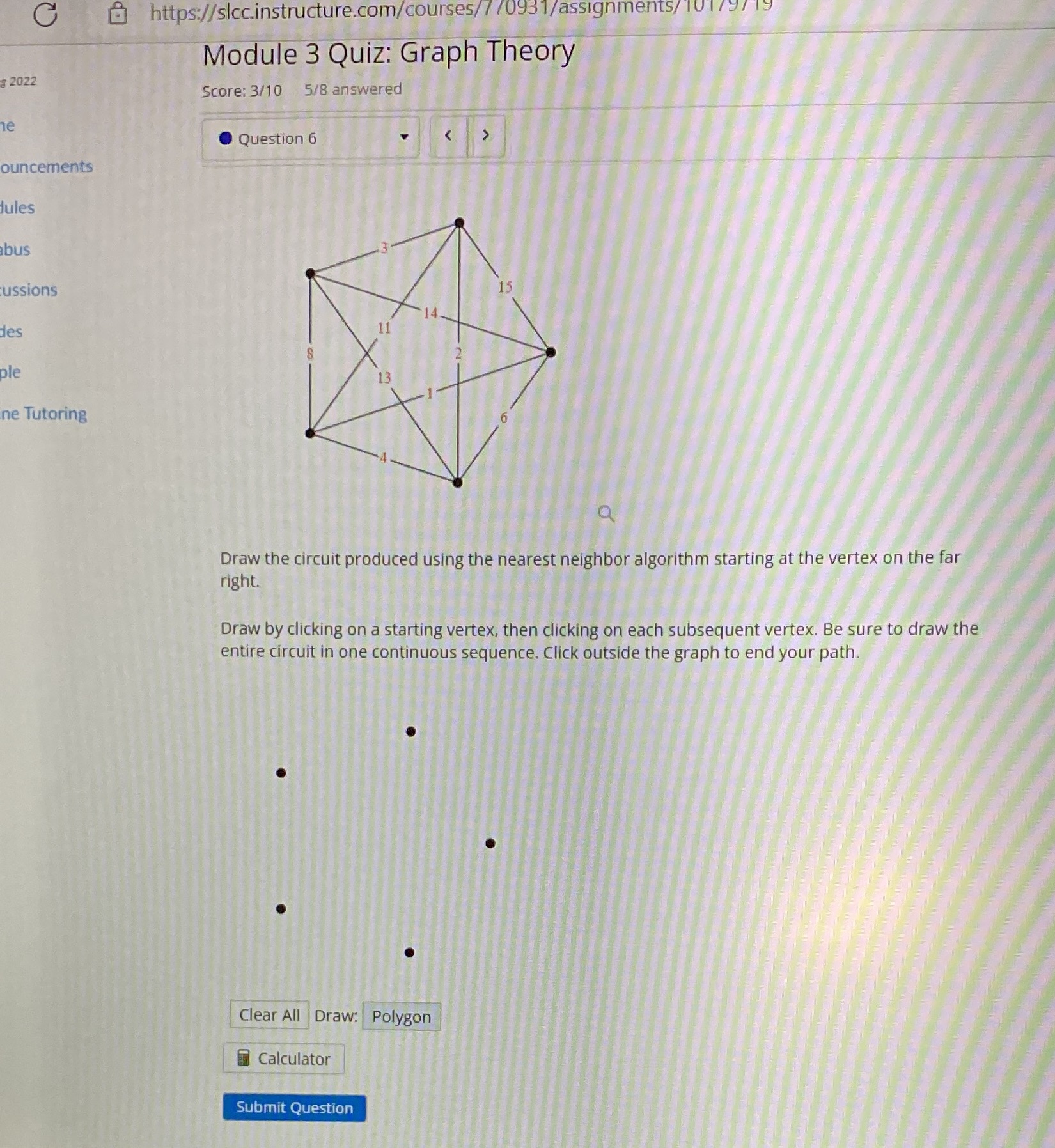  https://sicc.instructure.com/courses/ / /0931/assignments/ 101/ Module 3 Quiz: Graph Theory 8 2022