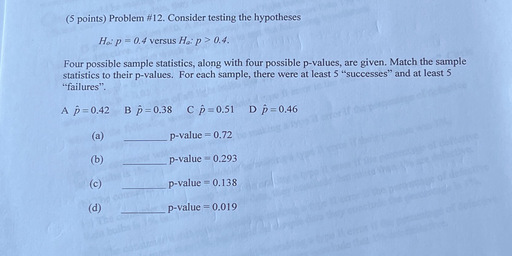 (5 points) Problem #12. Consider testing the hypotheses Ho: p =