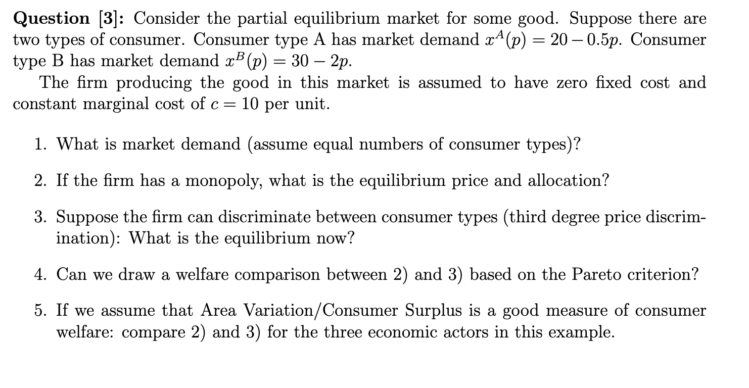  Question [3]: Consider the partial equilibrium market for some good. Suppose