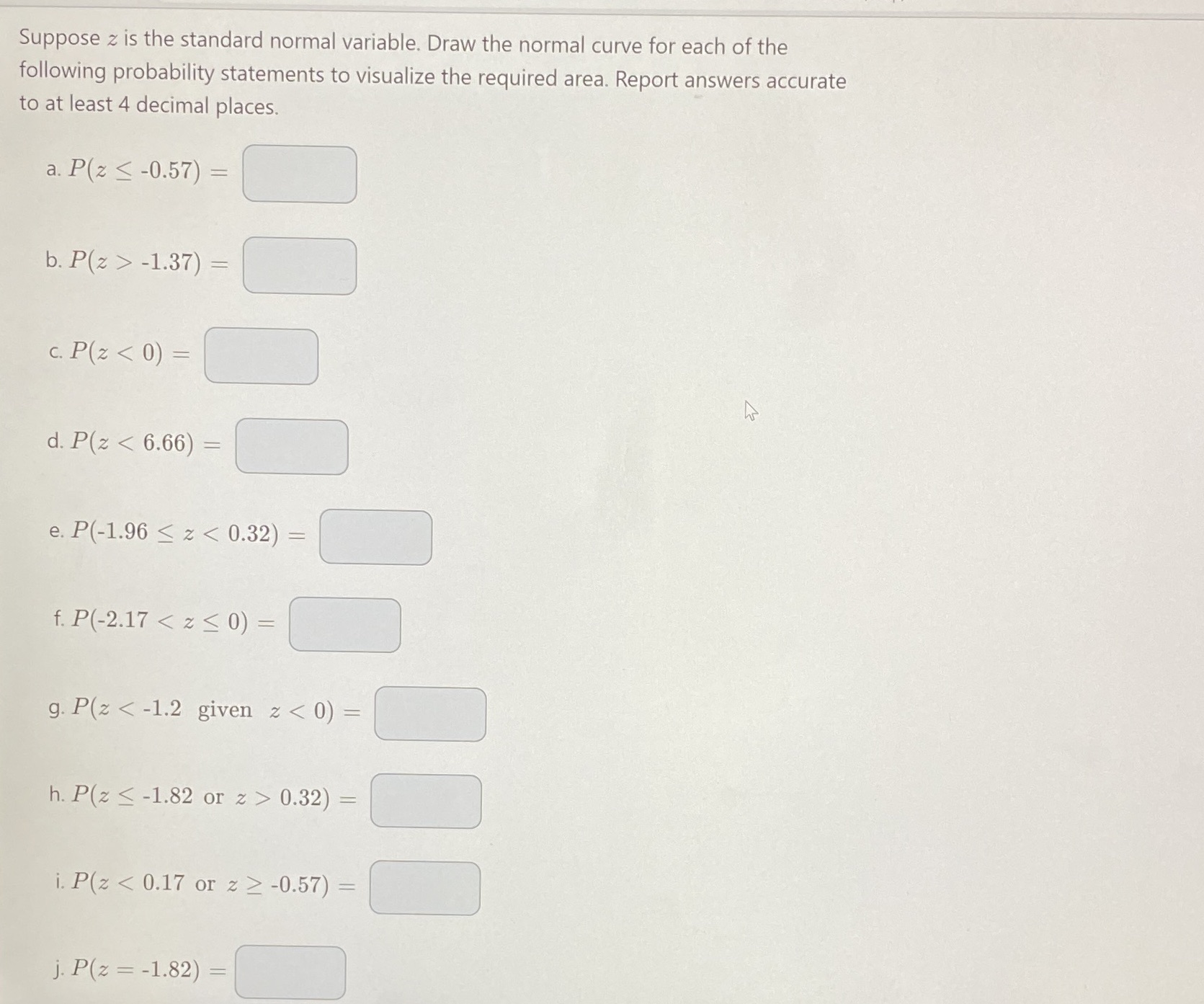 Suppose z is the standard normal variable. Draw the normal curve