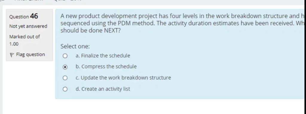 Question 46 A new product development project has four levels in
