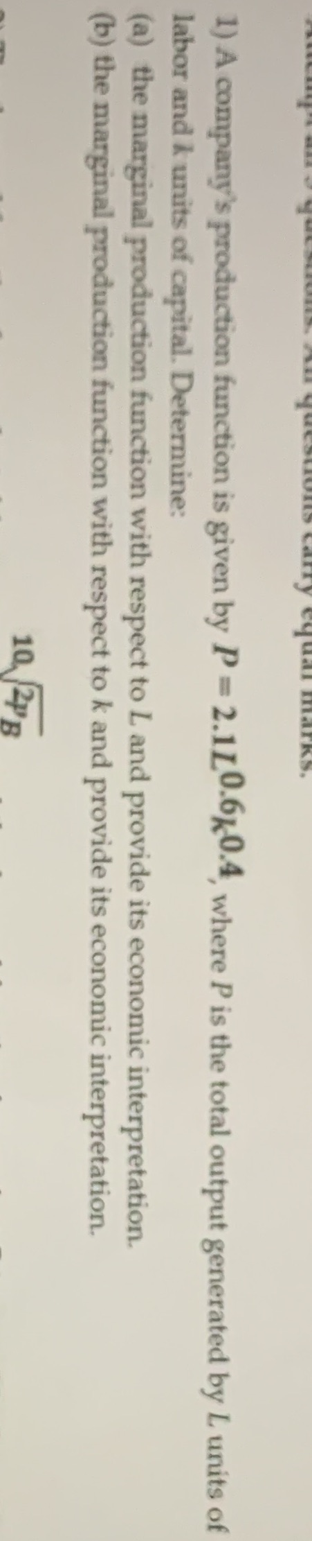 Question 1 1) A company's production function is given by P =