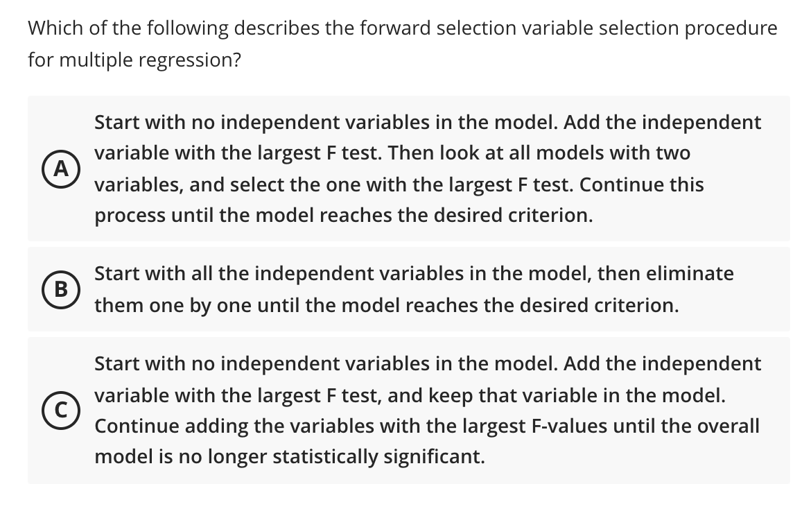 with all the independent variables in the model, then eliminate them one