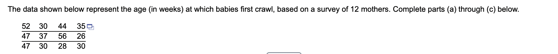 age at which a baby first crawls. Select the correct choice below