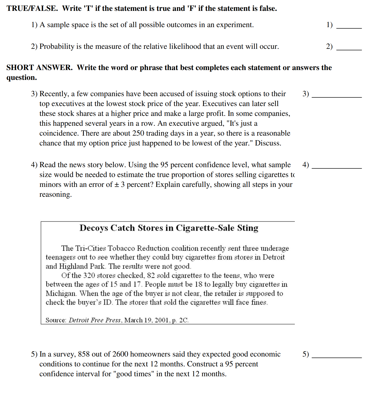 the statement is false. 1) A sample space is the set of