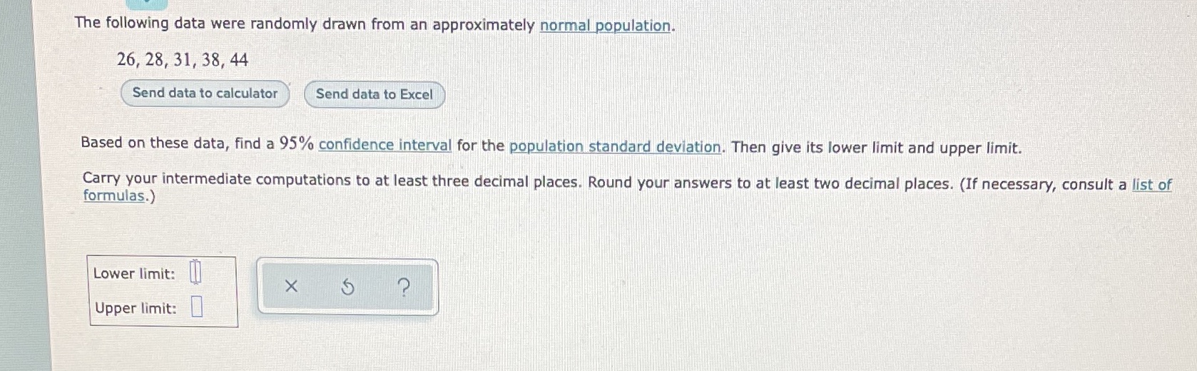 The following data were randomly drawn from an approximately normal population.
