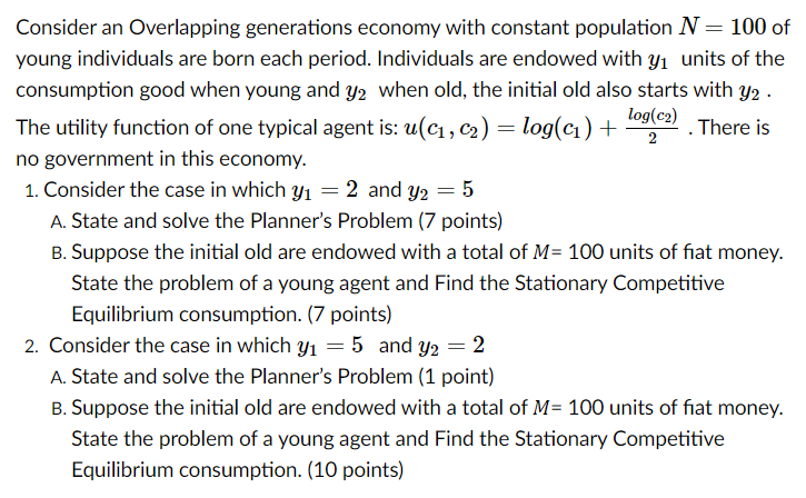 answer pls Consider an Overlapping generations economy with constant population NV =