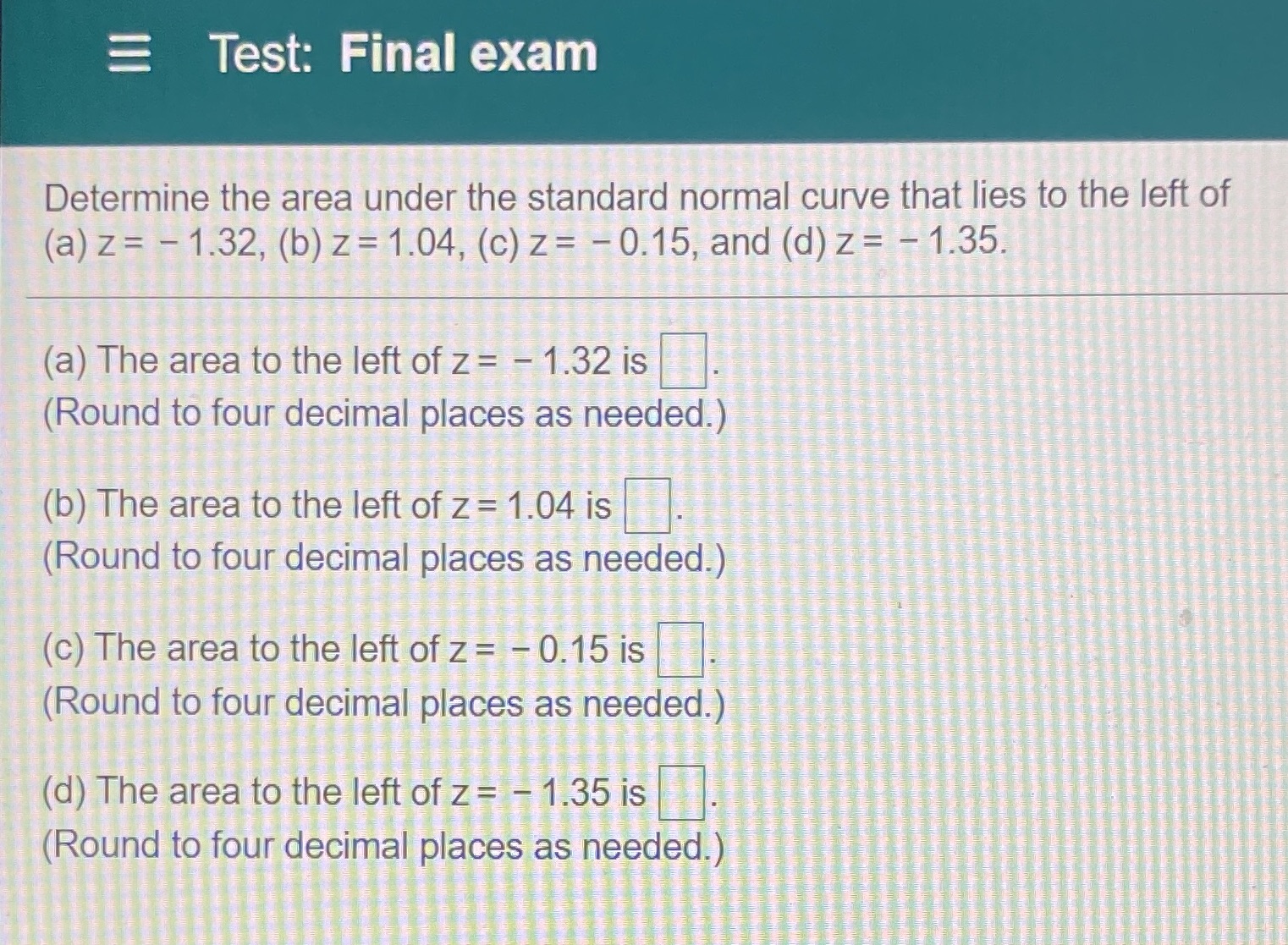  = Test: Final exam Determine the area under the standard normal