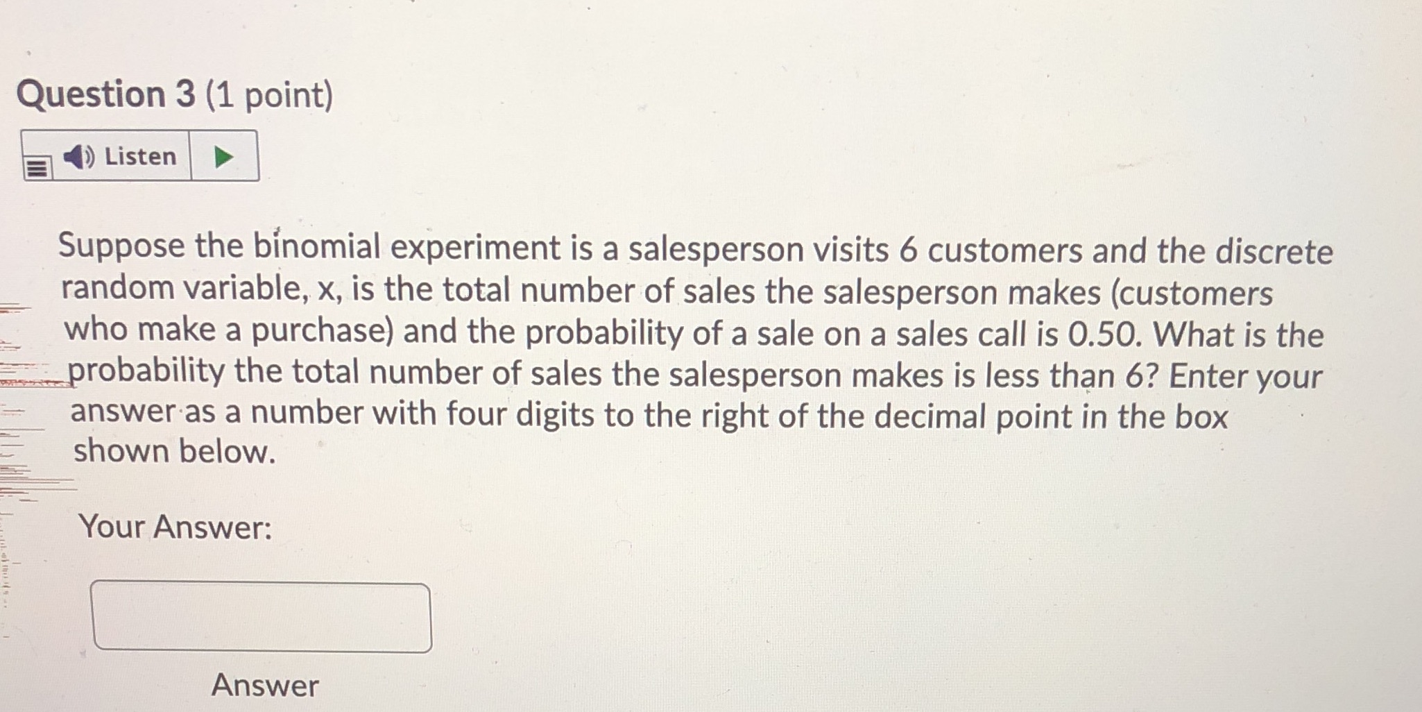  Question 3 (1 point) Listen Suppose the binomial experiment is a