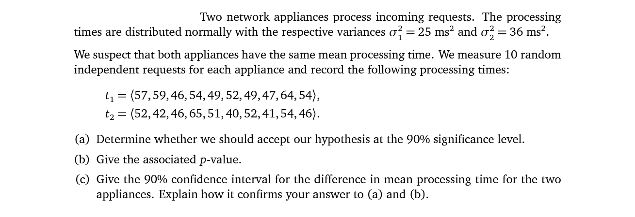  Two network appliances process incoming requests. The processing times are distributed