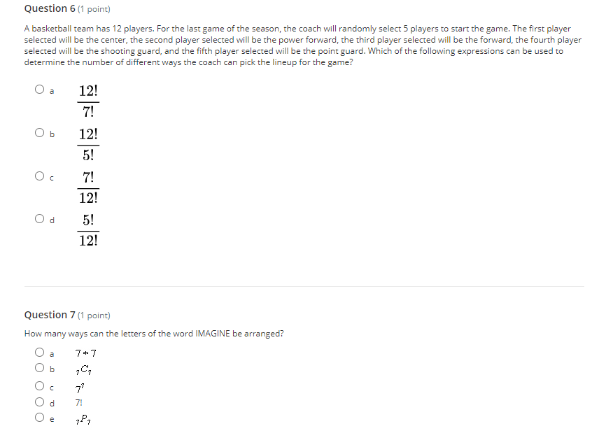 Please Help!! Question 6 {1 point} A basketball team has 12 players.