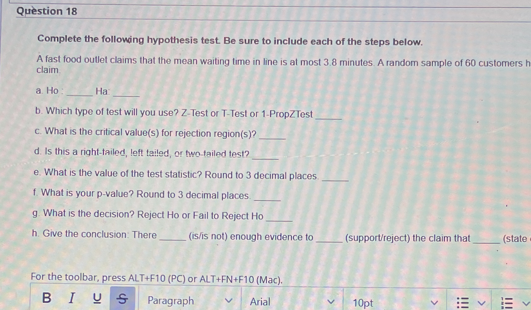 Mean 4.0 min Standard dev = 0.6 min a=0.05 Question 18 Complete