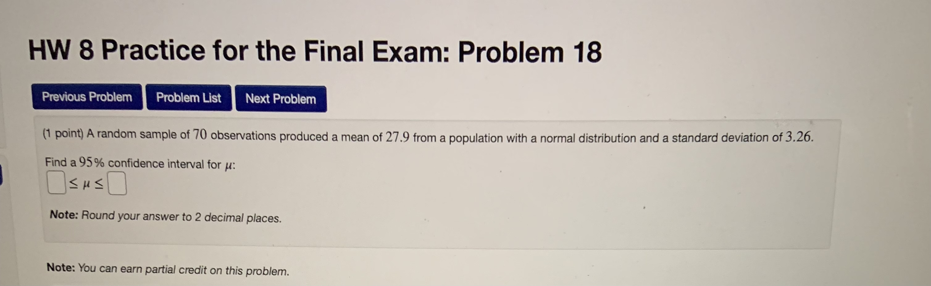Problem List Next Problem (1 point) A random sample of 70 observations