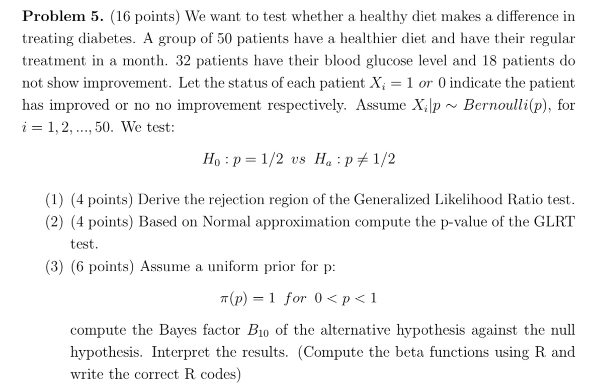  Problem 5. (16 points) We want to test whether a healthy