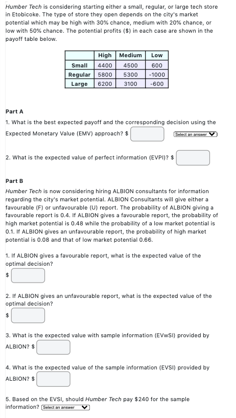 Question: Humber Tech is considering starting either a small, regular, or large