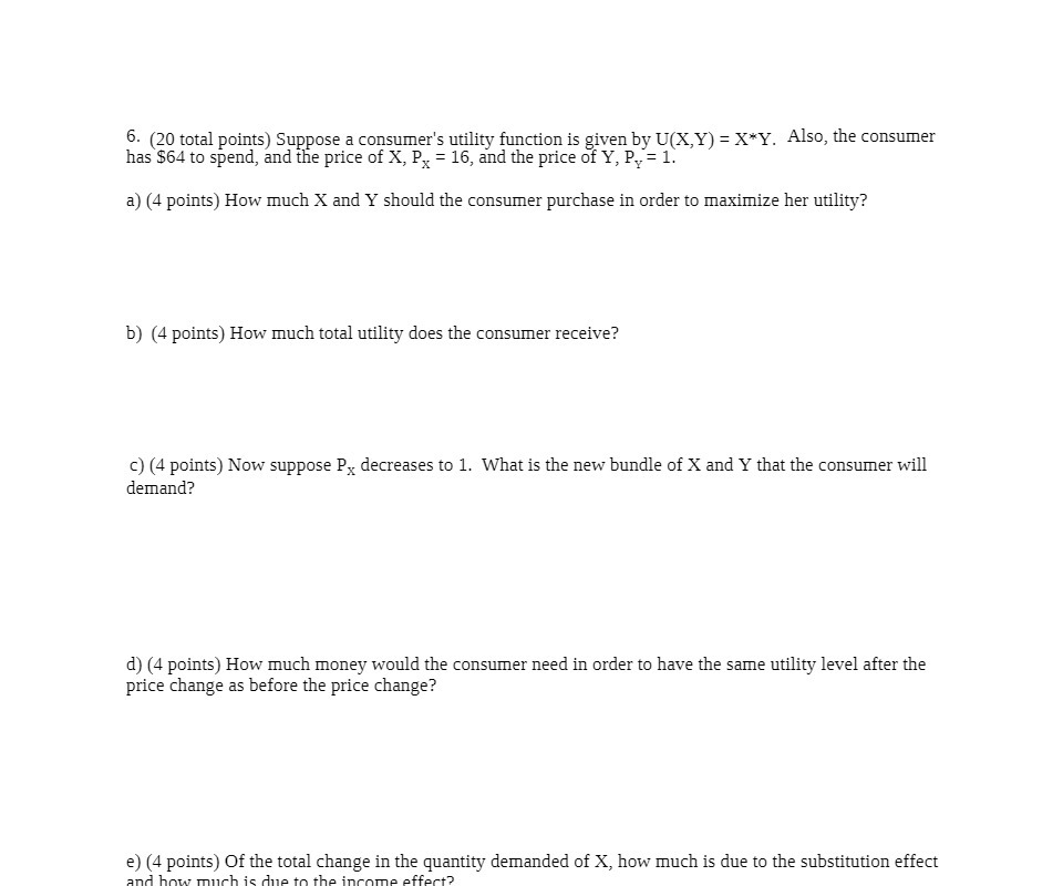 by U(X,Y) = X*Y. Also, the consumer has $64 to spend, and
