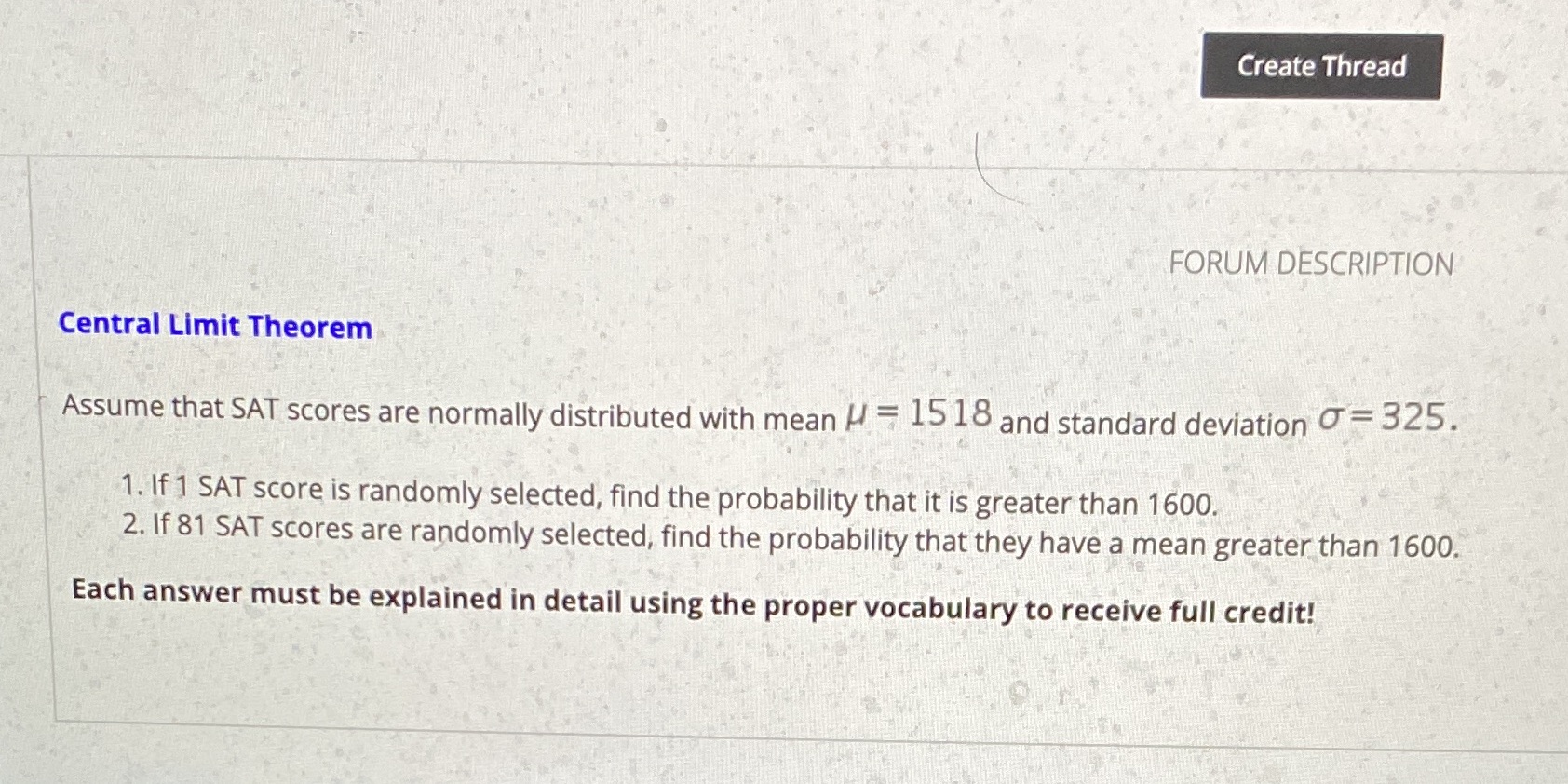Create Thread FORUM DESCRIPTION Central Limit Theorem Assume that SAT scores