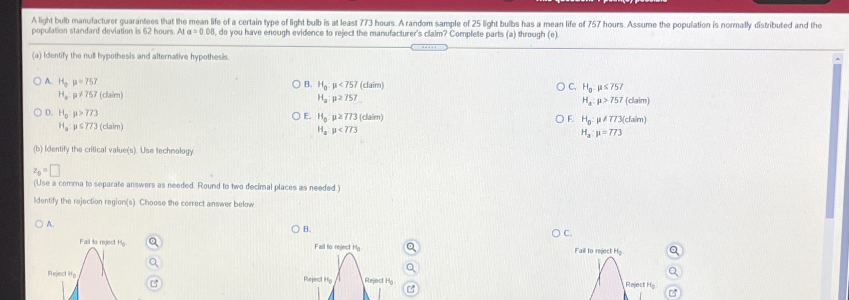 C. identify the standardized test statics. Use technology D. Decide whether to