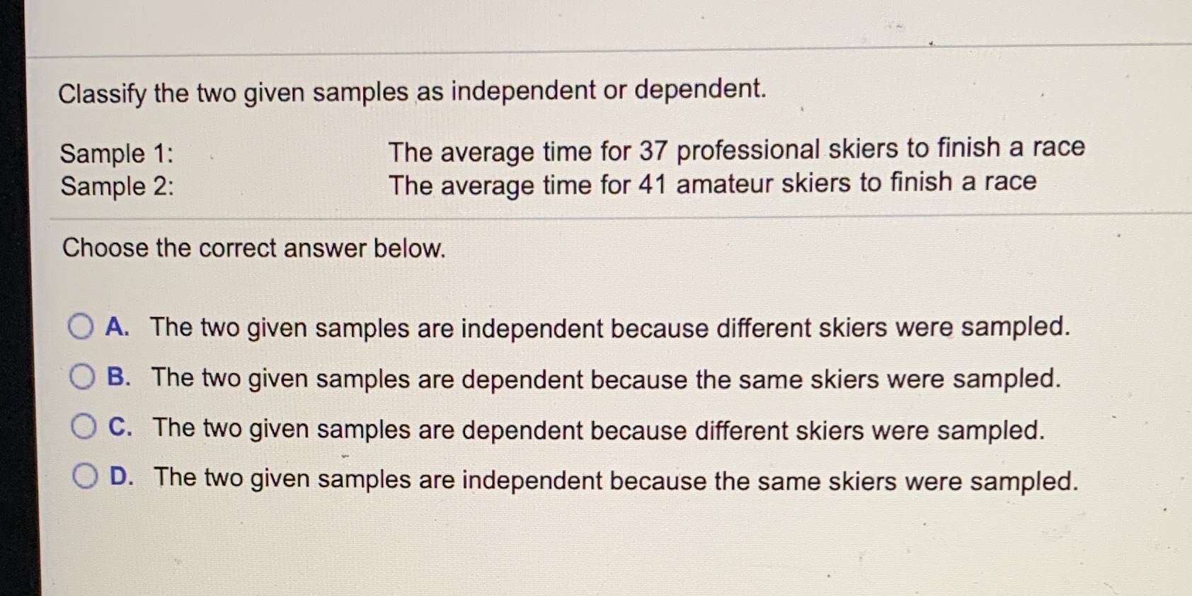  Classify the two given samples as independent or dependent. Sample 1: