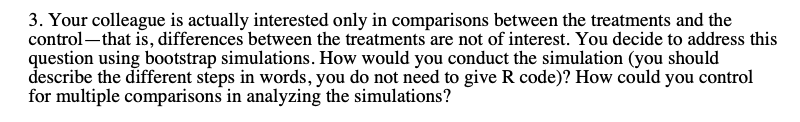 please answer the question 3. Your colleague is actually interested only in