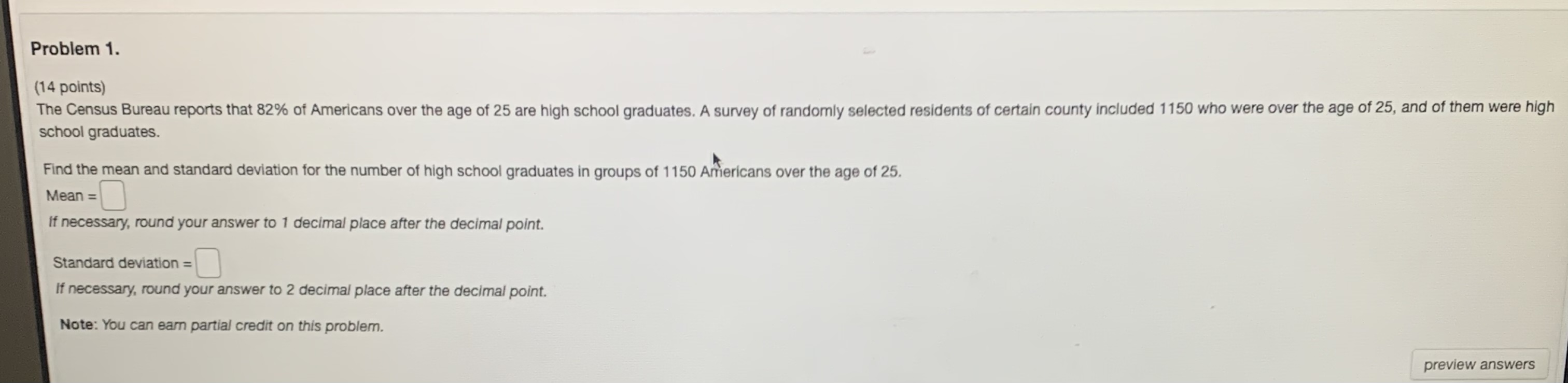 Problem 1. (14 points) The Census Bureau reports that 82% of