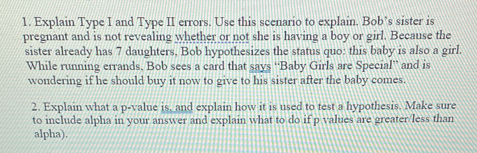  1. Explain Type I and Type II errors. Use this scenario