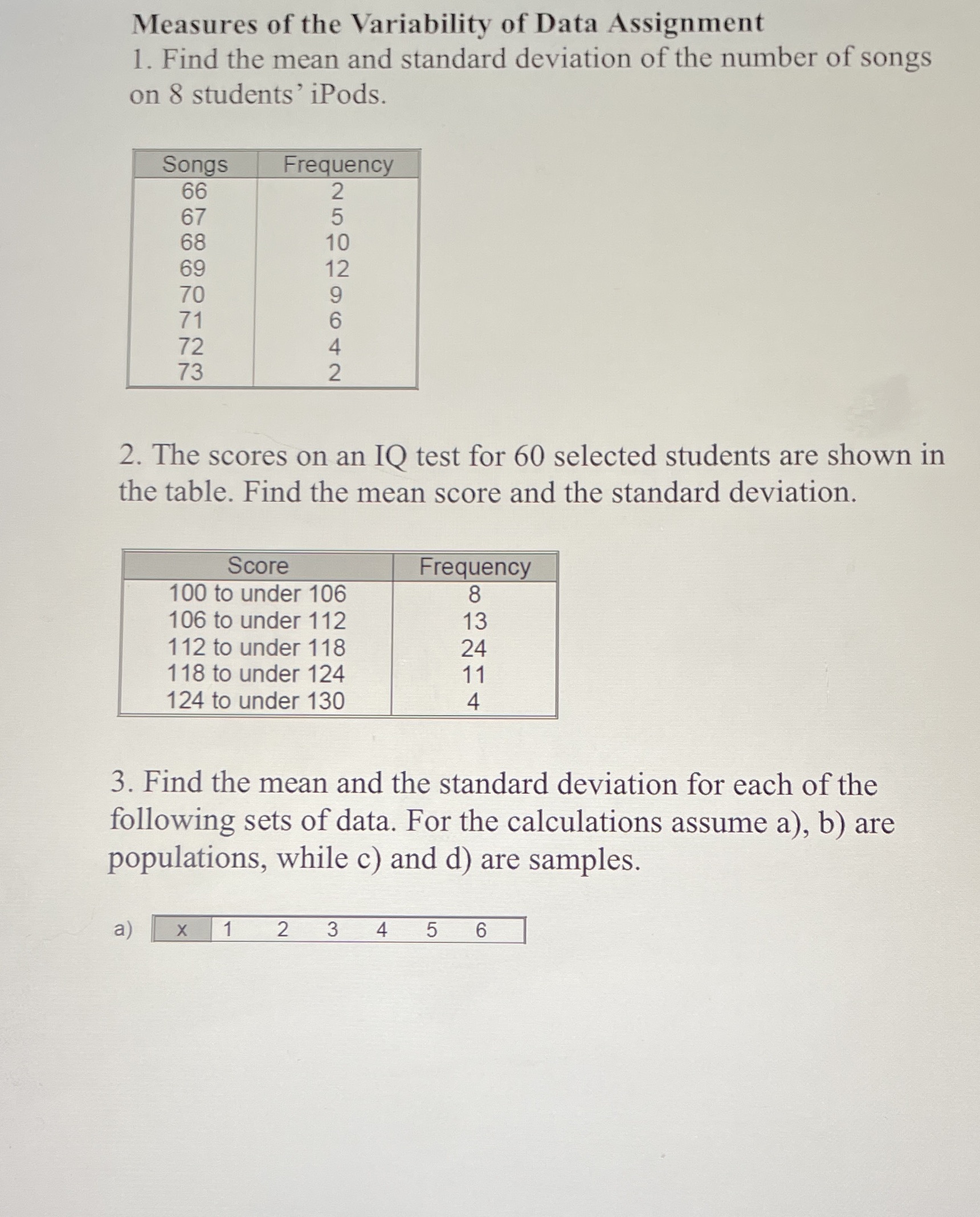 3b) Interval. FrequencyOne to under three. 2Three to under five. 4Five to