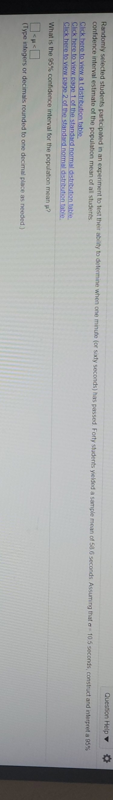 confidence interval Question Help Randomly selected students participated in an experiment to