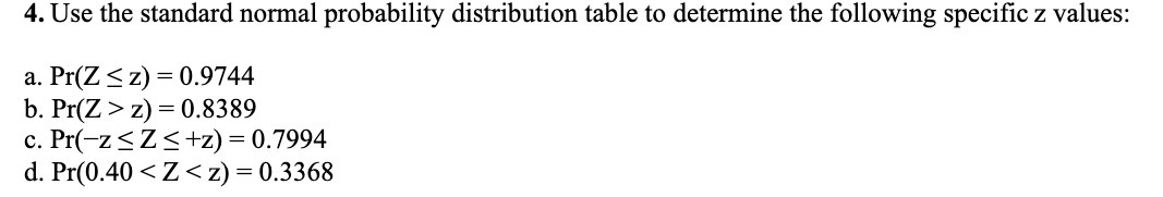 following specic 2 values: a. Pr(Z g z) = 0.9744 b. Pr(Z