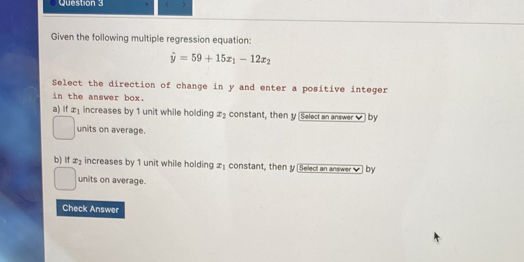  Question 3 Given the following multiple regression equation: y = 59