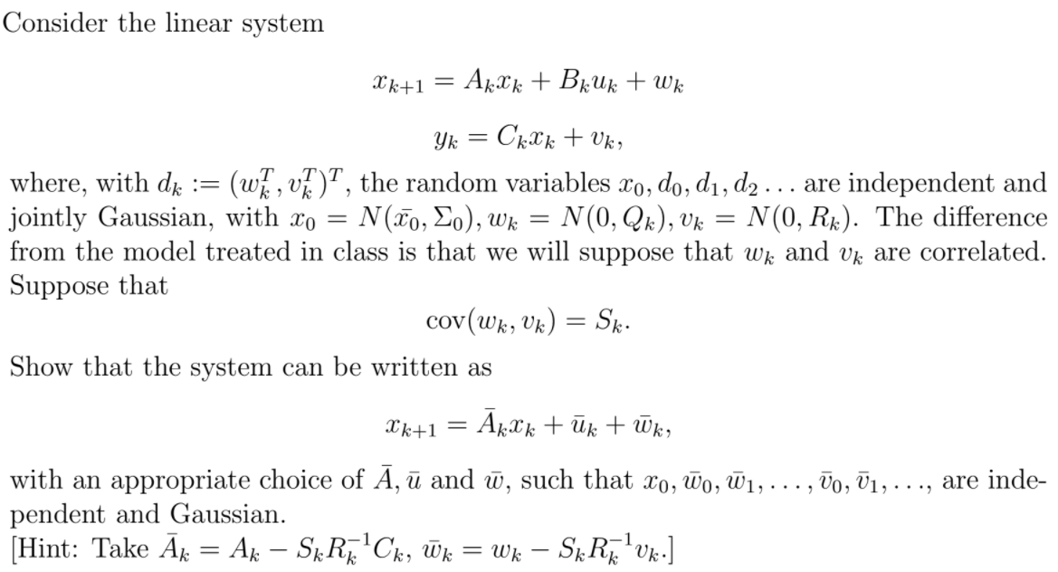 Consider the linear system Ck+1 = AKCk + BRUK + WK