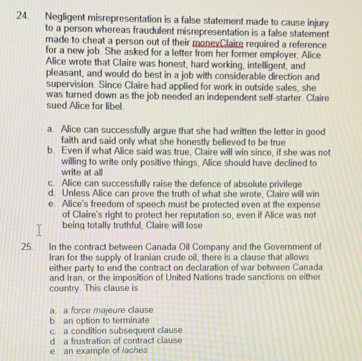  24. Negligent misrepresentation is a false statement made to cause injury