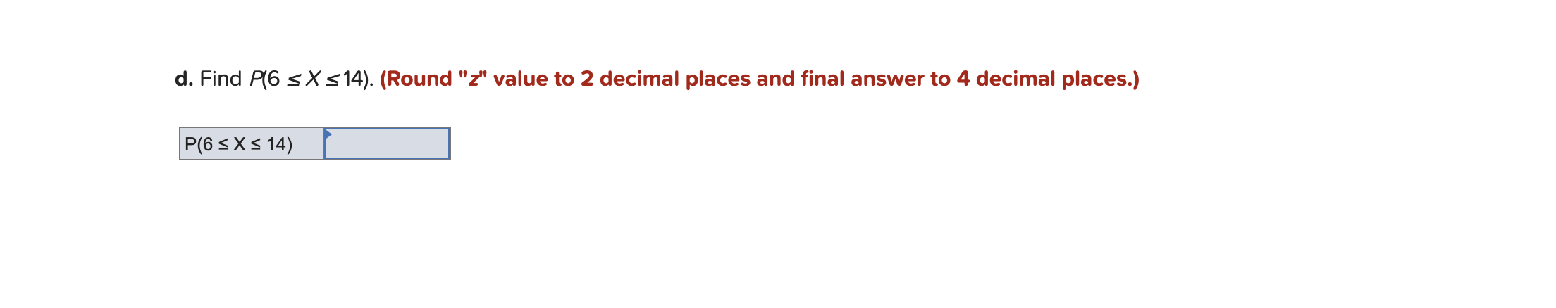 2 decimal places and final answer to 4 decimal places.) P(X s