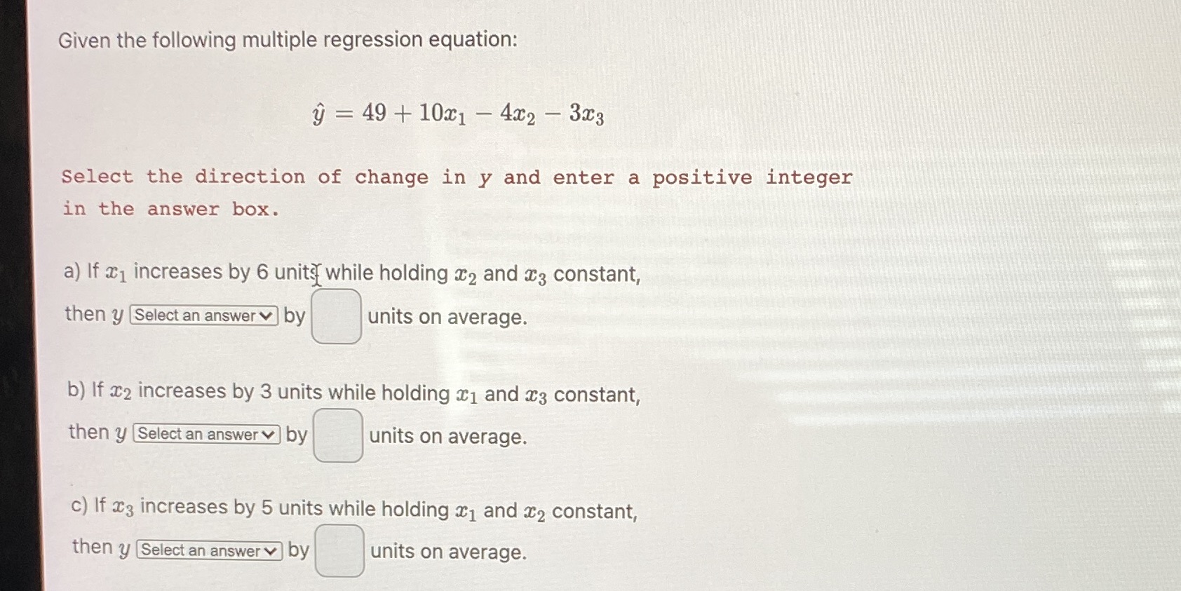  Given the following multiple regression equation: y = 49 + 10x1