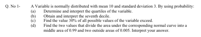 Please help Q. No 1- A Variable is normally distributed with mean